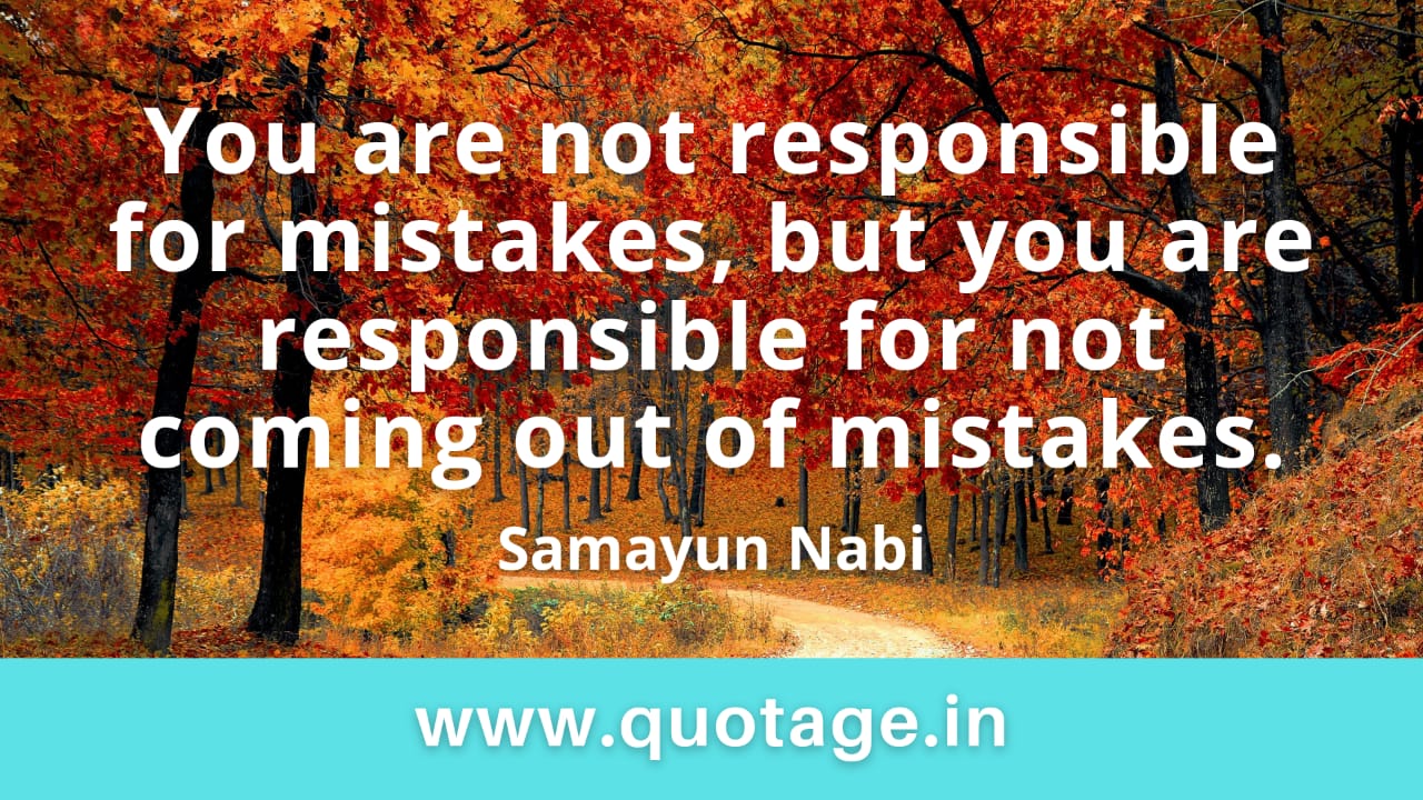 Read more about the article “You are not responsible for mistakes, but you are responsible for not coming out of mistakes.” — Samayun Nabi