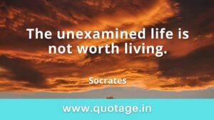Read more about the article “The unexamined life is not worth living.” — Socrates 