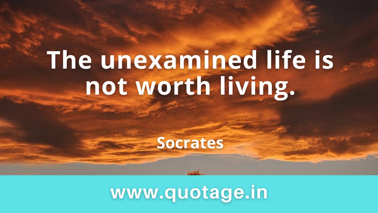 You are currently viewing “The unexamined life is not worth living.” — Socrates 
