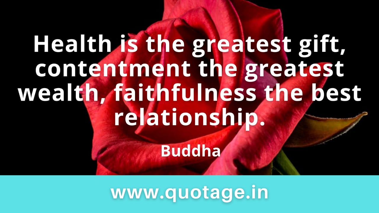 Read more about the article “Health is the greatest gift, contentment the greatest wealth, faithfulness the best relationship.” — Buddha 