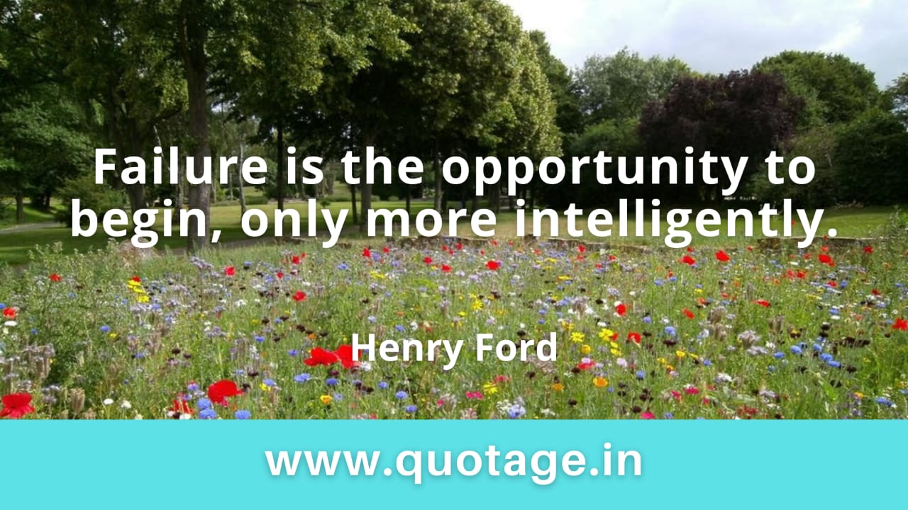 Read more about the article “Failure is the opportunity to begin, only more intelligently.” – Henry Ford